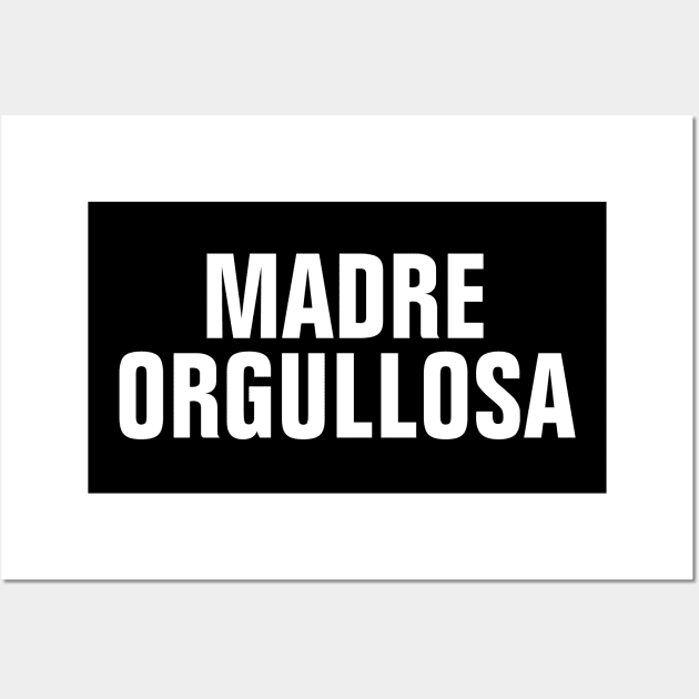 Madre Orgullosa (Proud Mother) - Proud Mom In Spanish Wall Art by SpHu24